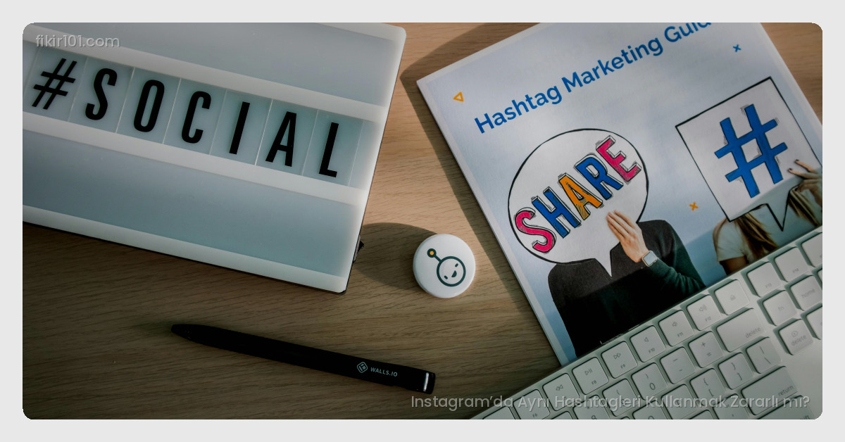 Instagram Algoritmasının Hashtag Kullanımını Nasıl Değerlendirdiği