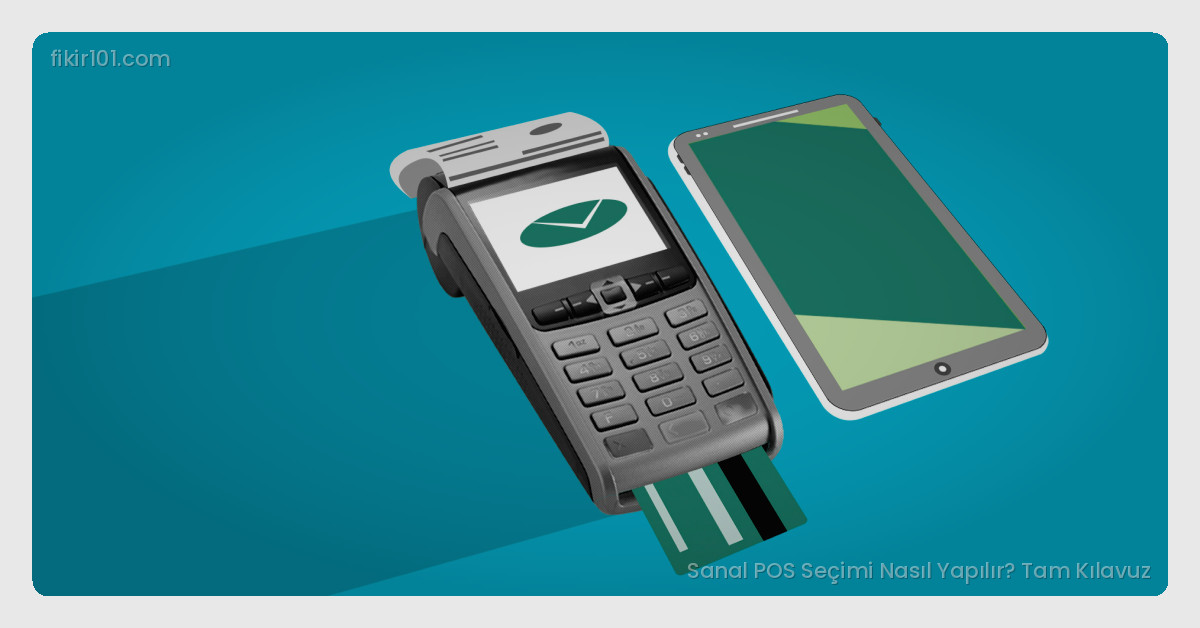 Sanal POS Seçimi Yaparken Pratik Adımlar