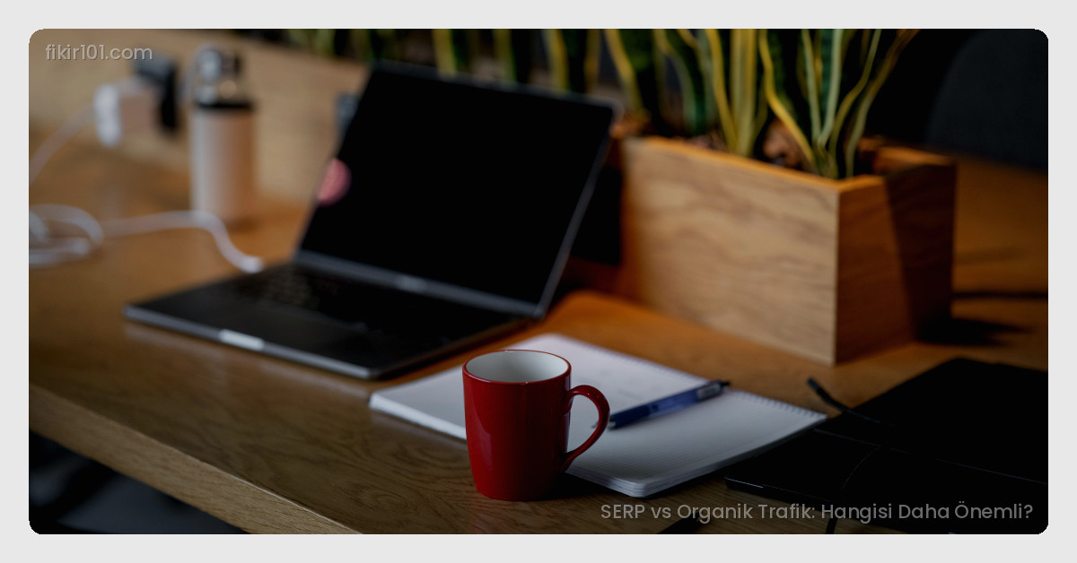 SERP Optimizasyonu İçin Pratik Stratejiler